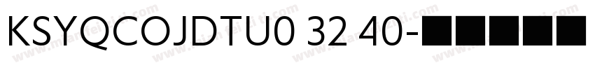 KSYQCOJDTU0 32 40字体转换